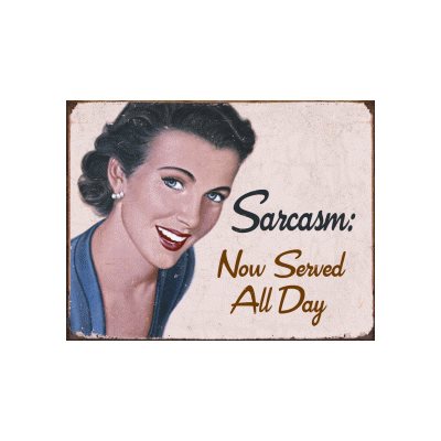 Ephemera - Sarcasm metal sign